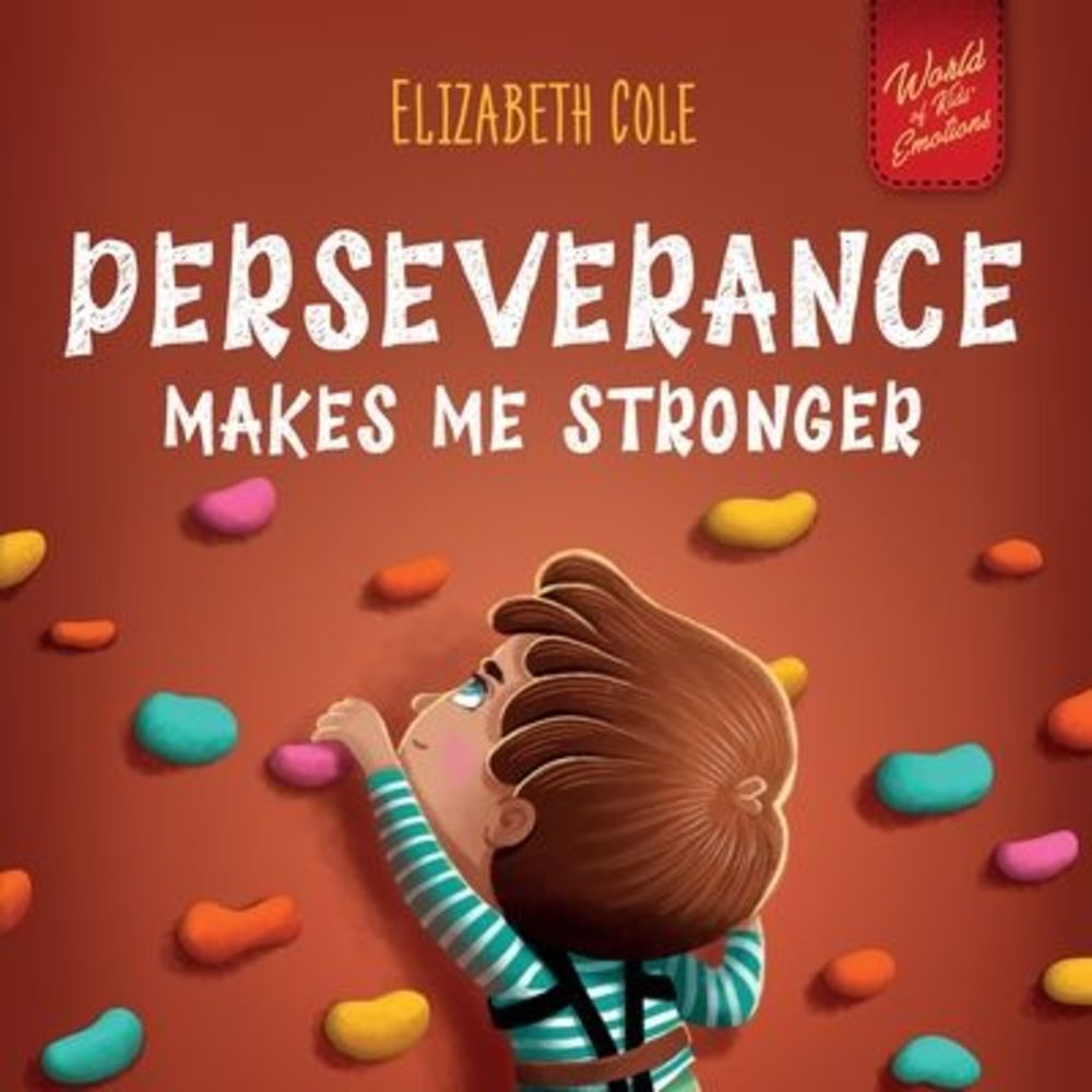 Perseverance Makes Me Stronger: Social Emotional Book for Kids about Self-confid